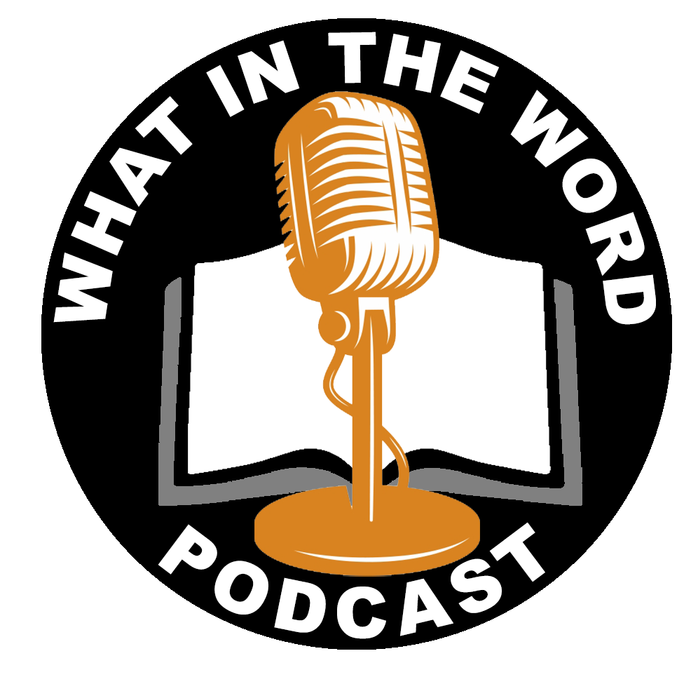What In The Word Podcast