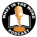 What In The Word Podcast