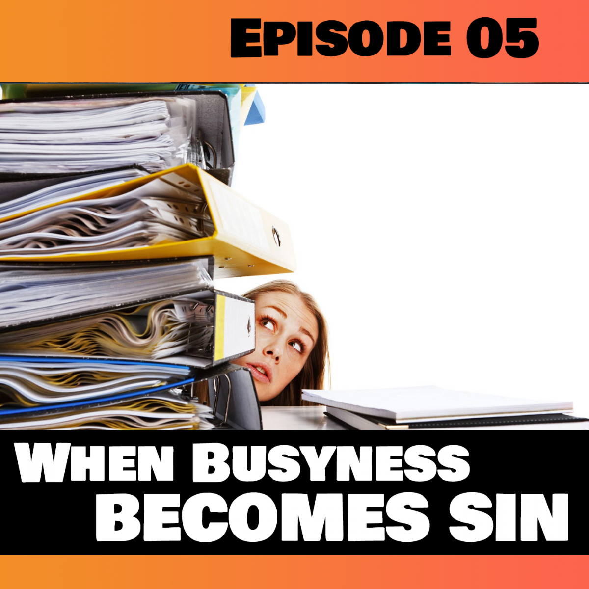 When Busyness Becomes Sin (Extended Conversation)